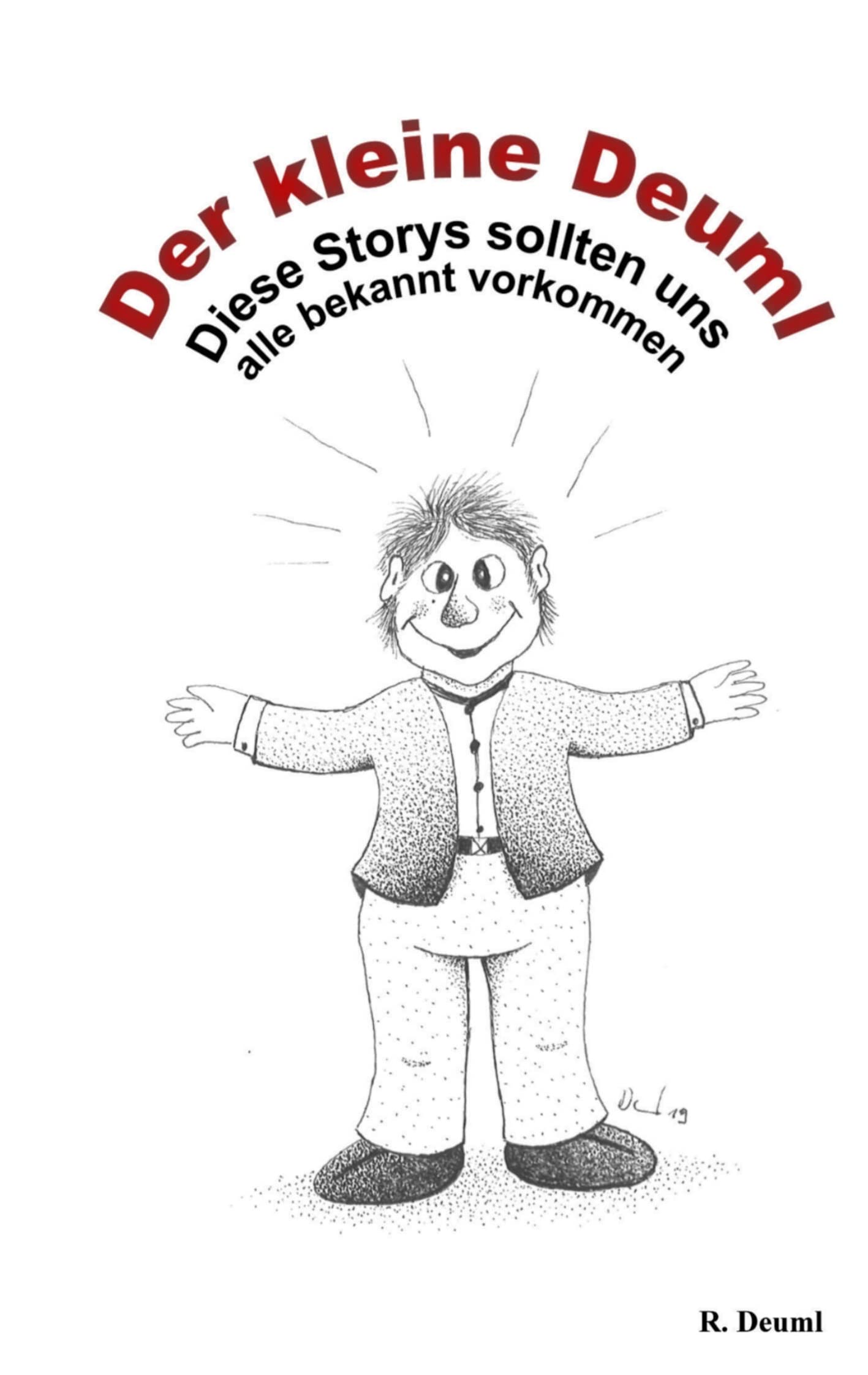 Der kleine Deuml: Diese Stories sollten uns alle bekannt vorkommen Essays & Short Stories