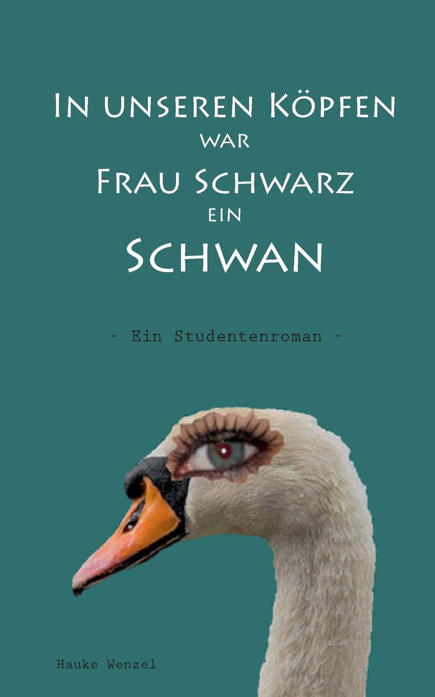 In Unseren Kopfen War Frau Schwarz Ein Schwan book