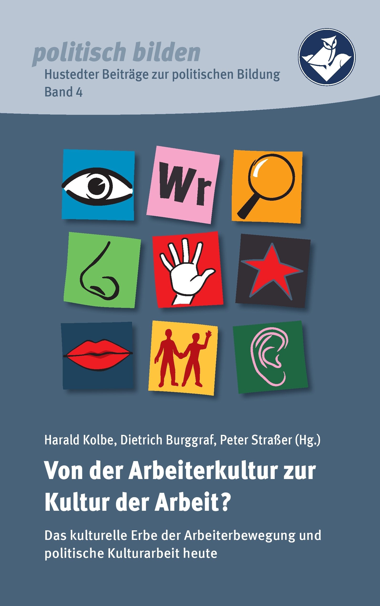Von der Arbeiterkultur zur Kultur der Arbeit? book