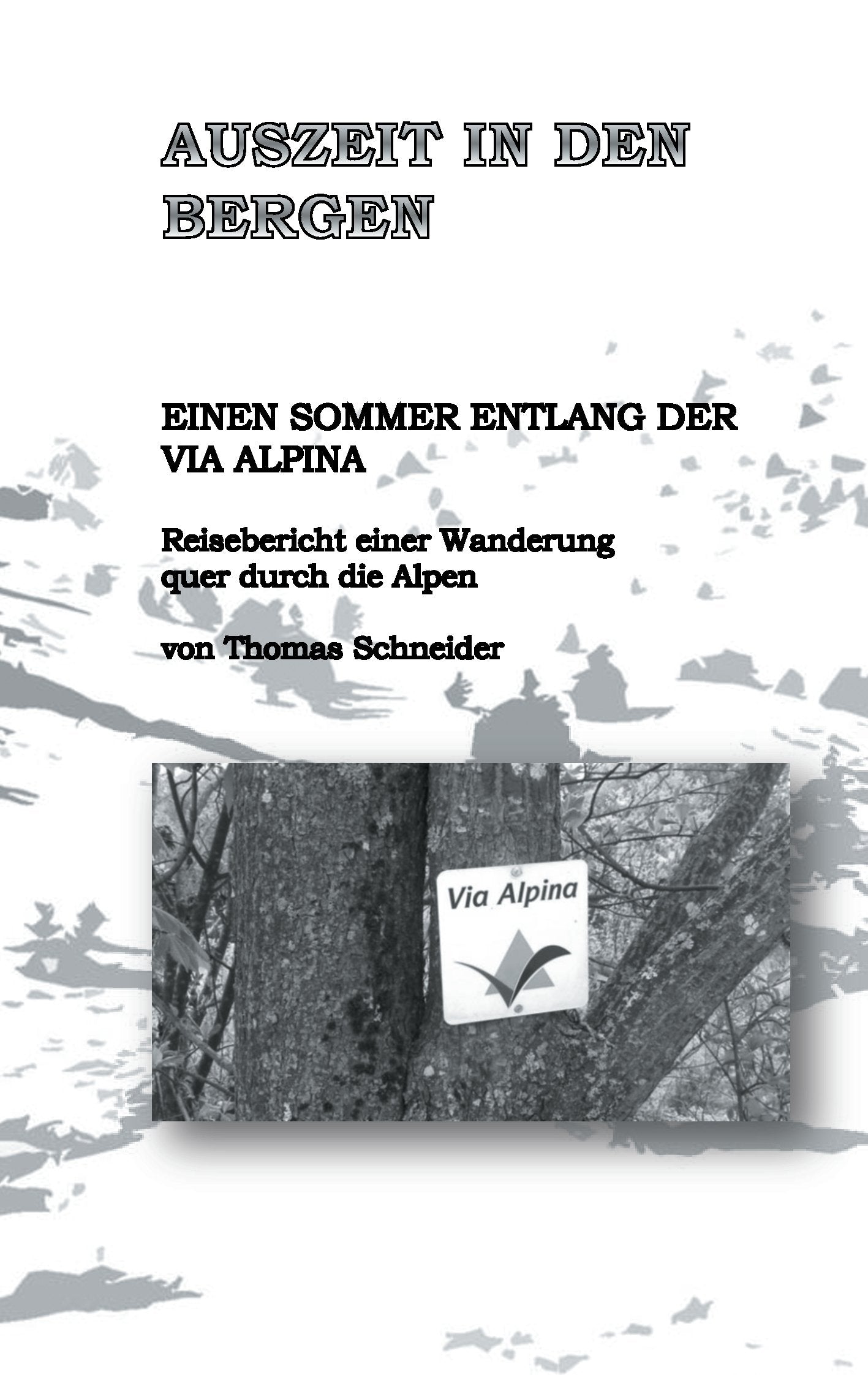 Auszeit in den Bergen: Einen Sommer entlang der Via Alpina Essays & Short Stories
