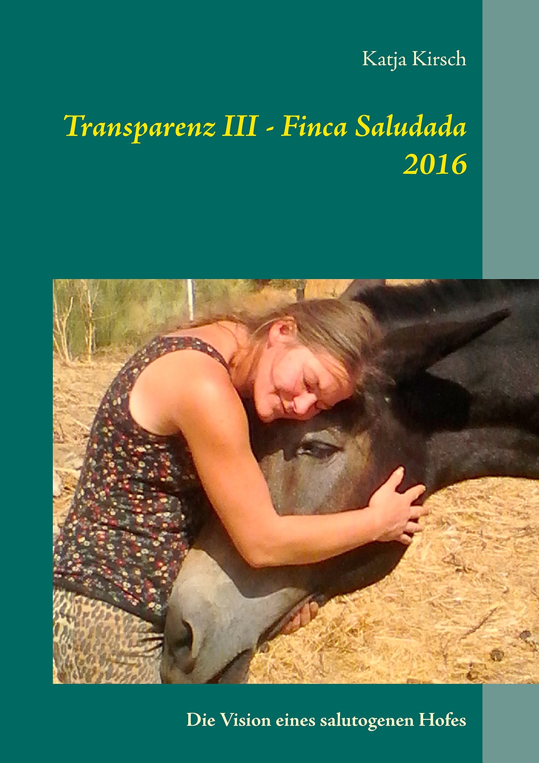 Transparenz III - Finca Saludada 2016: Die Vision eines salutogenen Hofes Books