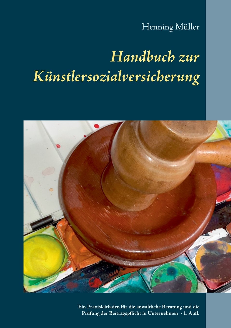 Handbuch zur Künstlersozialversicherung: Ein Praxisleitfaden für die anwaltliche Beratung und die unternehmerische Prüfung der Abgabepflicht Law