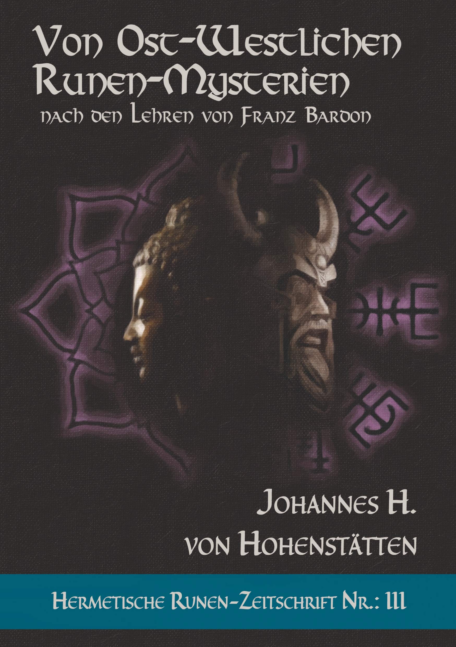 Von ost-westlichen Runen-Mysterien: Hermetische Runen-Zeitschrift Nr.: 3 nach den Lehren von Franz Bardon Religion & Esotericism