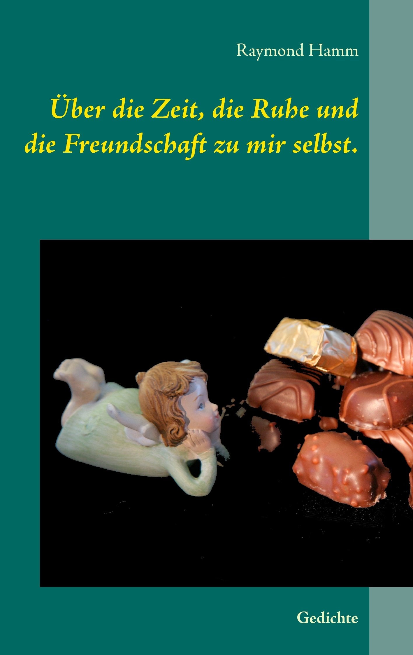 Über die Zeit, die Ruhe und die Freundschaft zu mir selbst.: Gedichte Poetry