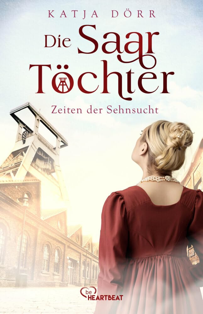 Die Saar-Töchter - Zeiten der Sehnsucht Historical Fiction