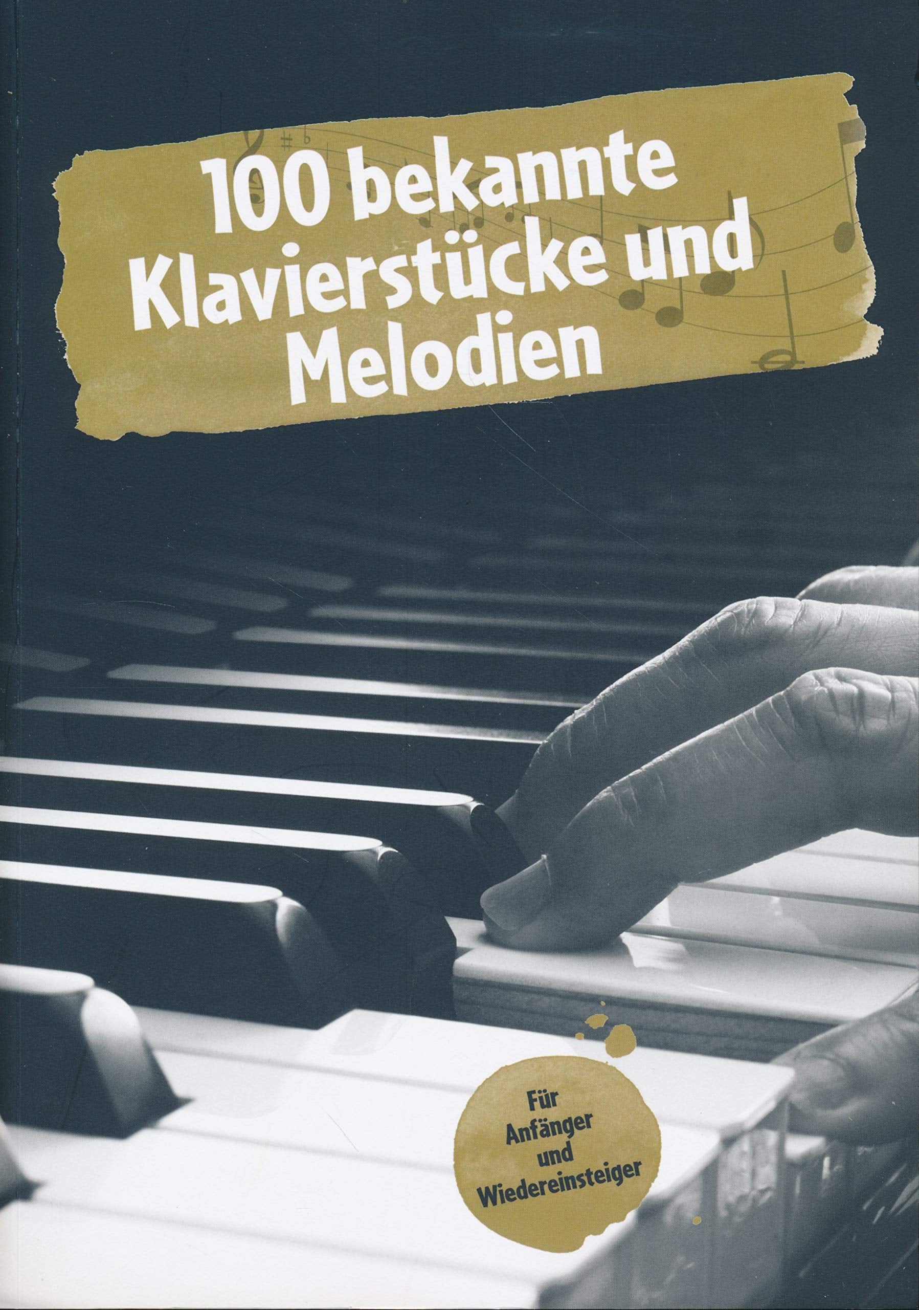 100 bekannte Klavierstücke und Melodien - Für Anfänger und Wiedereinsteiger Books