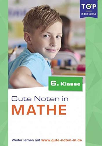 Mathe: Gute Noten in Mathe 6. Klasse - Top in der Schule Books
