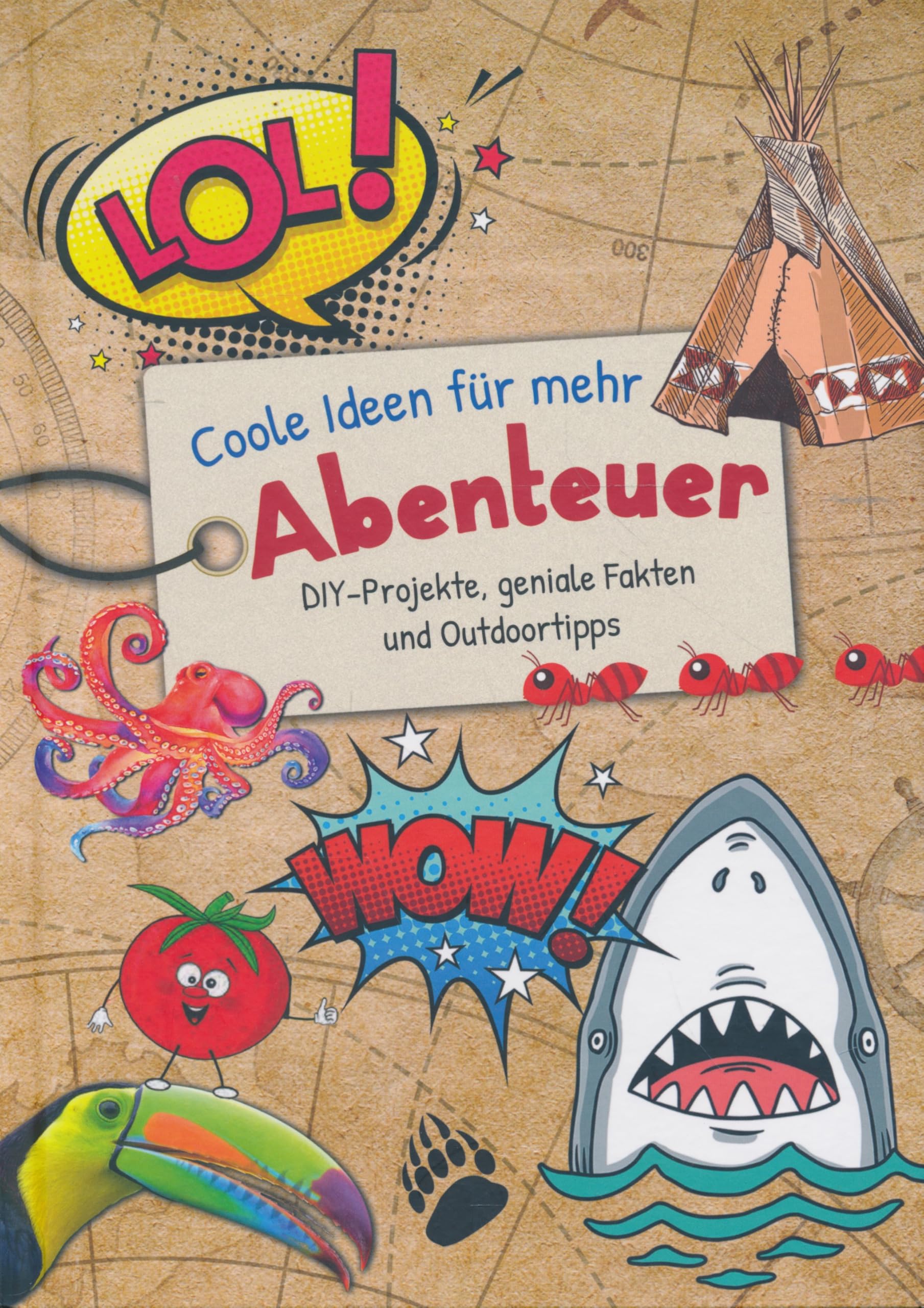 Coole Ideen für mehr Abenteuer - DIY-Projekte, geniale Fakten und Outdoortipps Books