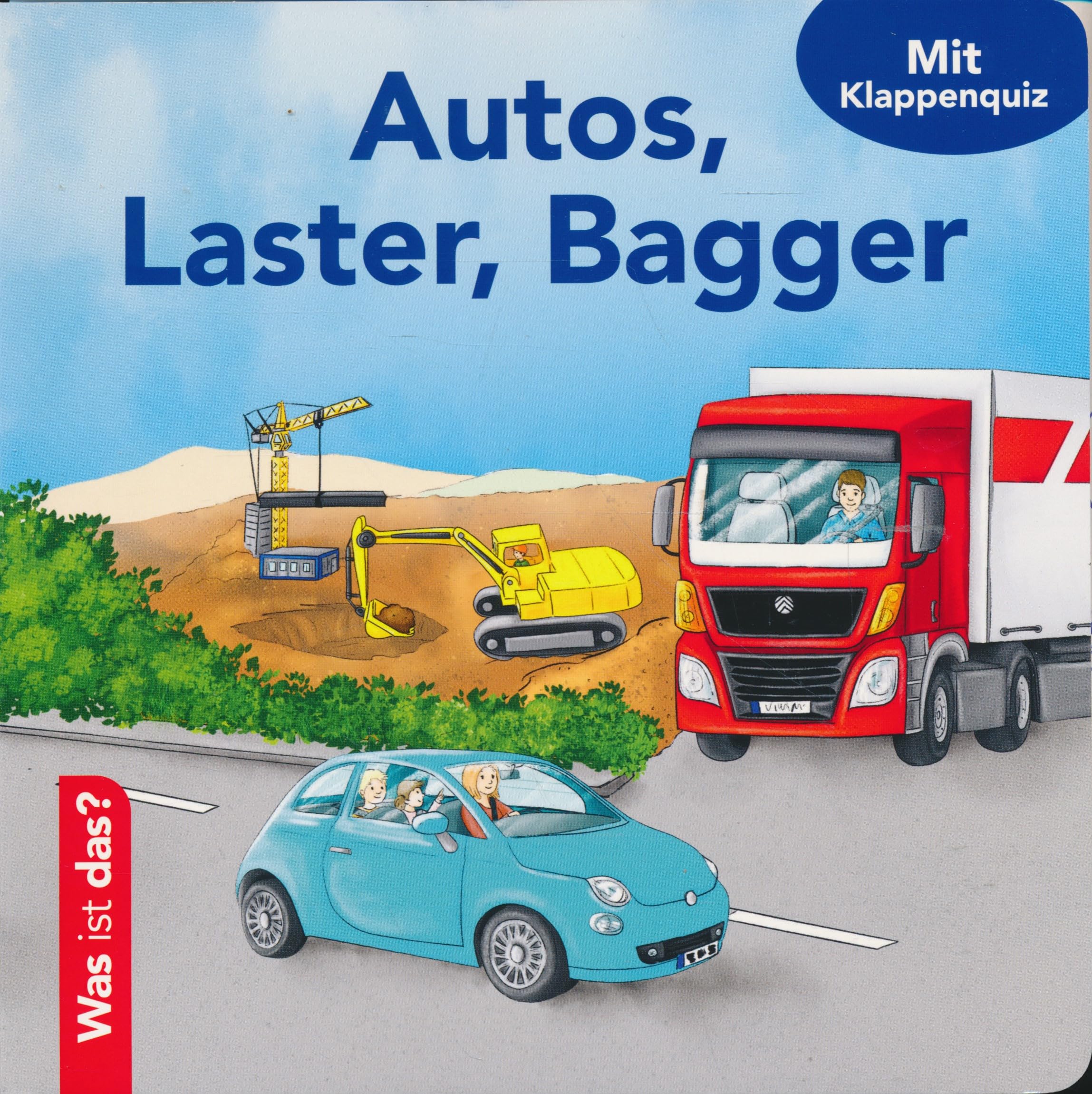 Was ist das? - Autos, Laster, Bagger - Mit Klappenquiz Books