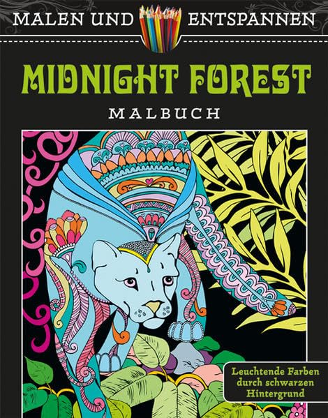 Malen und entspannen: Midnight Forest: Malbuch. Leuchtende Farben durch schwarzen Hintergrund Film, Art & Culture