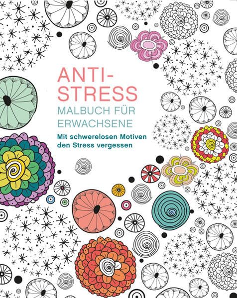 Malen und entspannen: Anti-Stress: Mit schwerelosen Motiven den Stress vergessen Film, Art & Culture