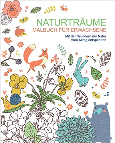 Malen und entspannen: Naturträume: Mit den Wundern der Natur vom Alltag entspannen Film, Art & Culture