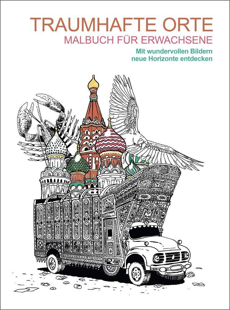 Malen und entspannen: Traumhafte Orte: Mit wundervollen Bildern neue Horizonte entdecken Hobbies & Crafts