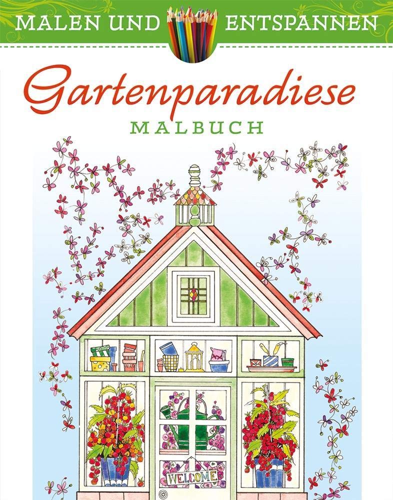 Malen und entspannen: Gartenparadiese: Malbuch Hobbies & Crafts