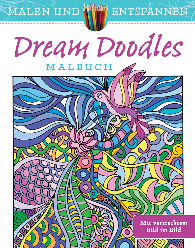 Malen und entspannen: Dream Doodles: Malbuch. Mit verstecktem Bild im Bild Film, Art & Culture