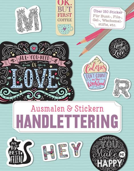 Ausmalen & Stickern: Handlettering: Über 150 Sticker für Bunt-, Filz-, Gel-, Wachsmalstifte, etc. Hobbies & Crafts