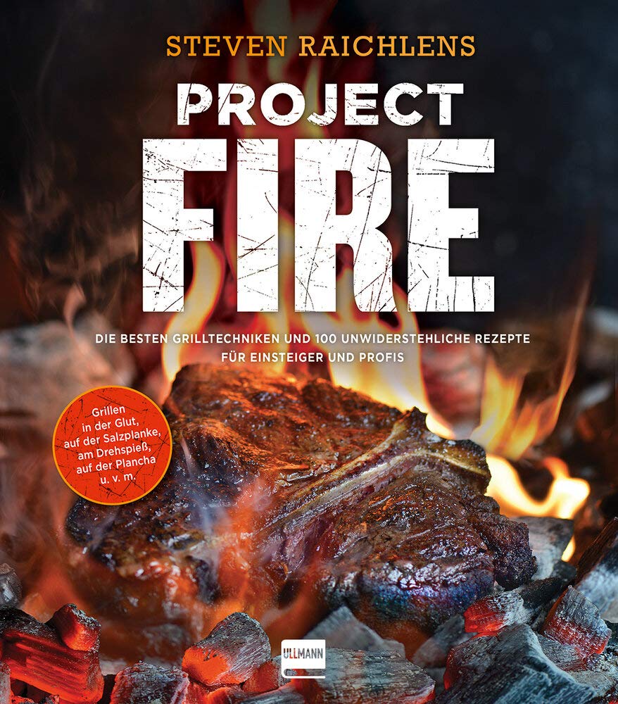 Project Fire: Die besten Grilltechniken und 100 unwiderstehliche Rezepte für Einsteiger und Profis, Grillen in der Glut, am Drehspieß, auf der Plancha u.v.m. (genial Grillen) Leisure, Home & Garden