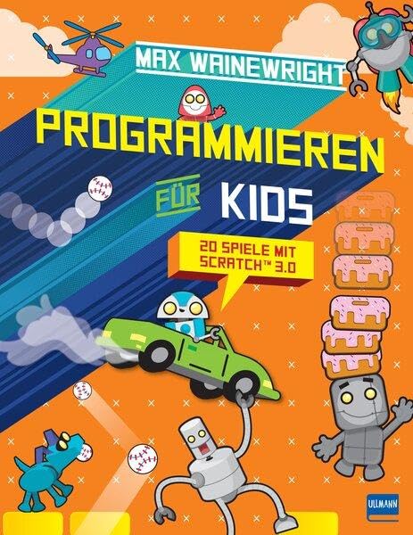 Programmieren für Kids - 20 Spiele mit Scratch 3.0 Computer Science