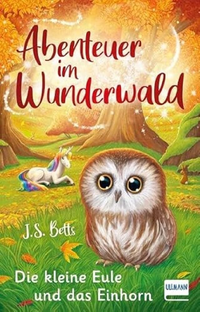 Abenteuer im Wunderwald - Die kleine Eule und das Einhorn Novels & Short Stories