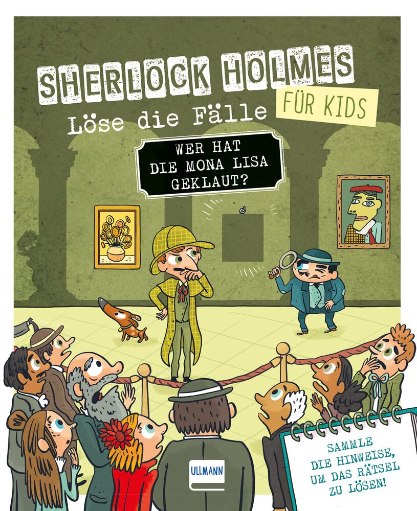 Wer hat die Mona Lisa geklaut? Sherlock Holmes für Kids - Löse die Fälle: Ein lustiger Kriminalfall in einem Museum mit verschiedenen Bilder-, ... junge Detektive und Rätselfans ab 8 Jahren Non-fiction