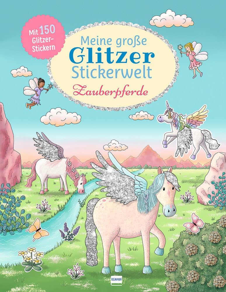 Meine große Glitzer-Stickerwelt Zauberpferde: Mit 150 Glitzerstickern können Kinder ab 4 Jahren die fantasievollen Szenen bekleben Non-fiction
