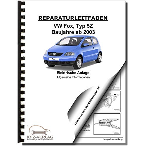 VW Fox Typ 5Z ab 2003 Allgemeine Infos Elektrische Anlage Reparaturanleitung Business & Technology