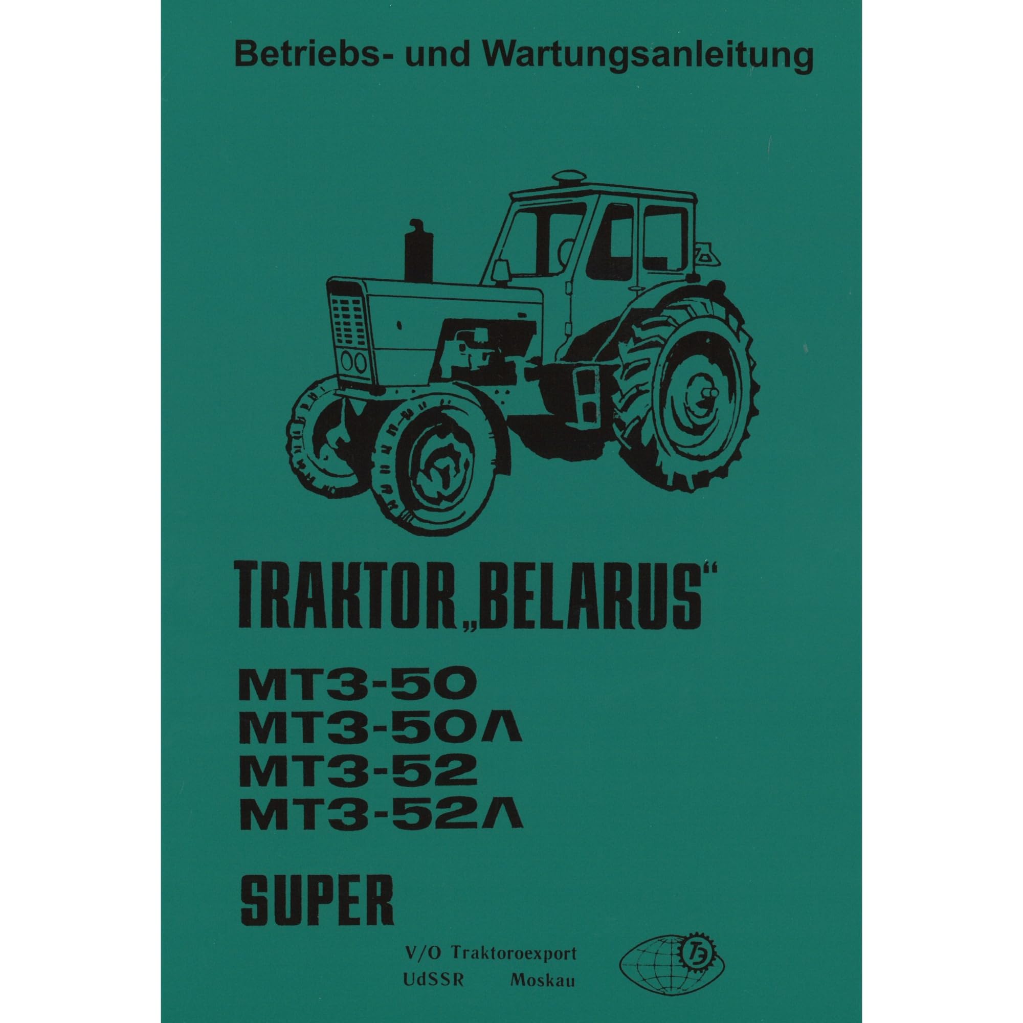 Belarus MT3-50 MT3-52 Super Traktor Bedienungsanleitung Wartungsanleitung Business & Technology