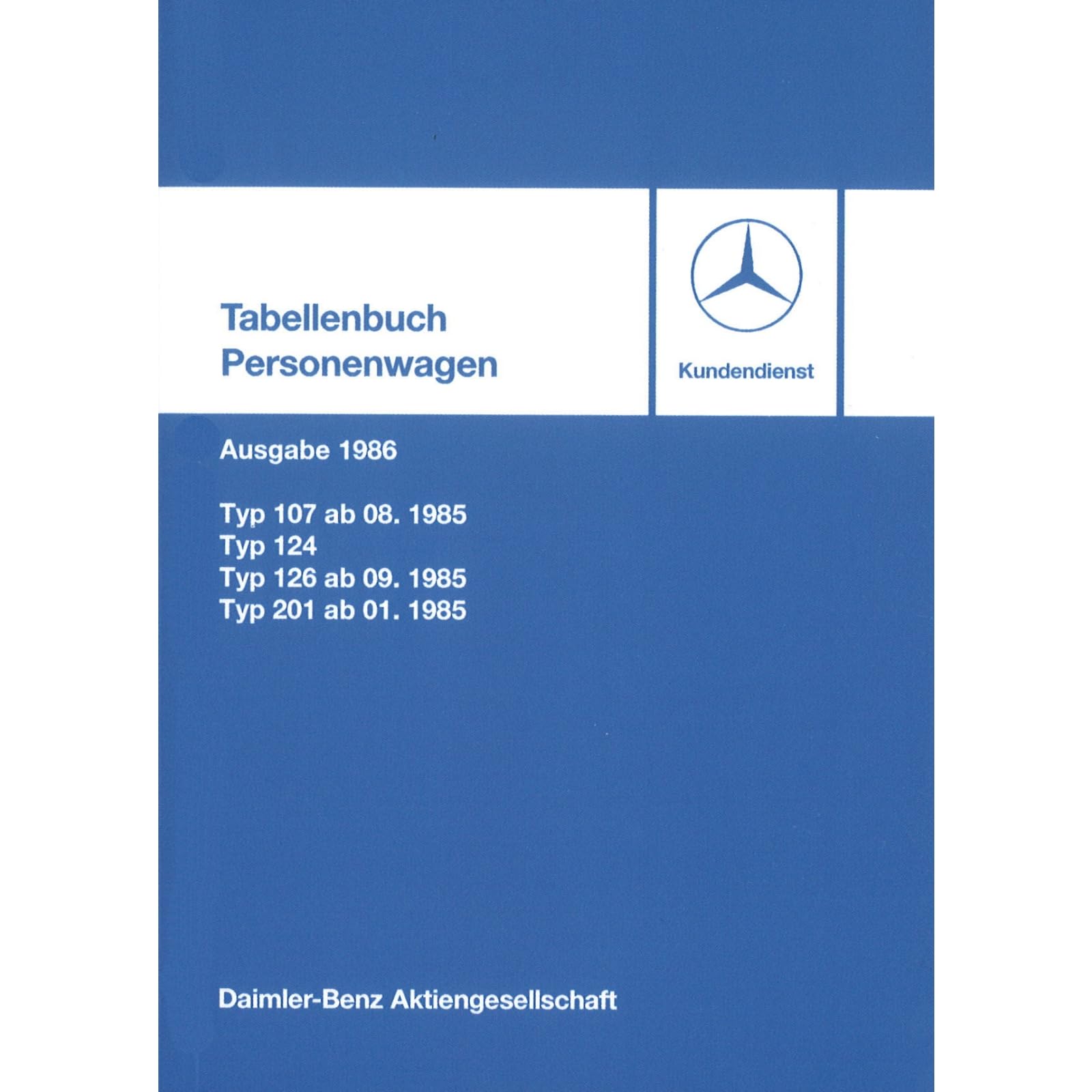 Mercedes-Benz Typ 107 124 126 201 ab 1985 Ausgabe 04.1986 Tabellenbuch Business & Technology