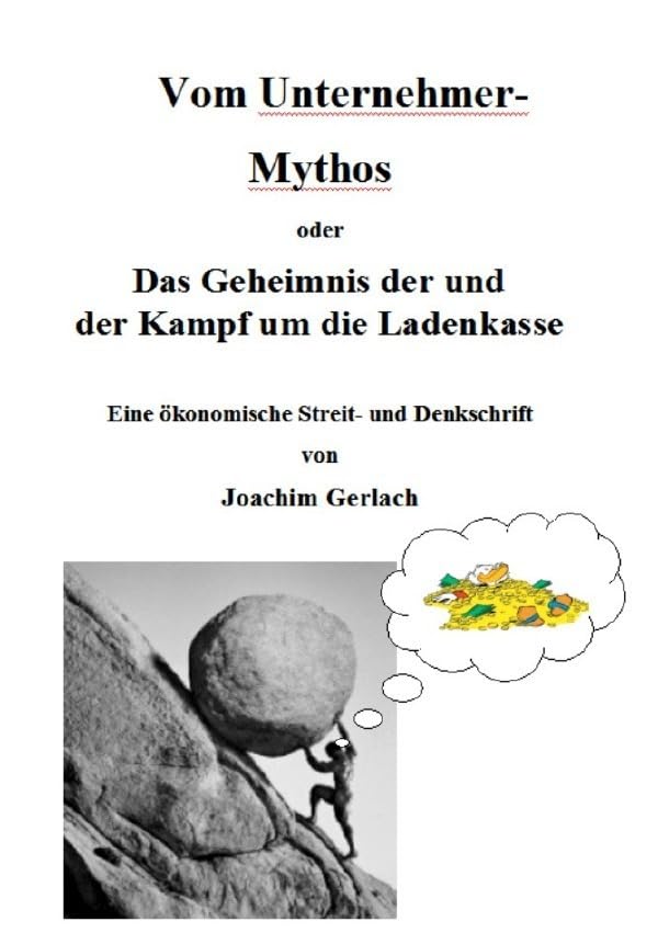 Vom Unternehmer-Mythos: Das Geheimnis der und der Kampf um die Ladenkasse Business, Finance & Career