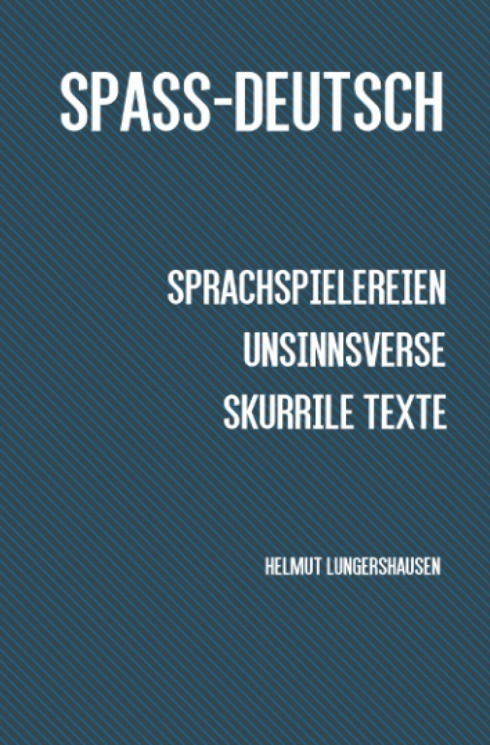 Spass-Deutsch: Sprachspielereien, Unsinnsverse, skurrile Texte Media & Communication