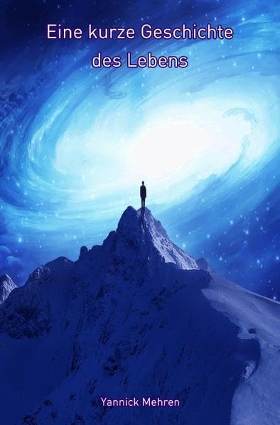 Eine kurze Geschichte des Lebens: Ein Einblick in das spirituelle Universum Religion & Esotericism