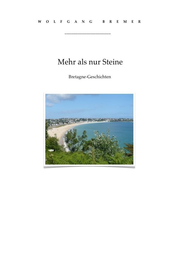 Mehr als nur Steine: Bretagne-Geschichten Essays & Short Stories
