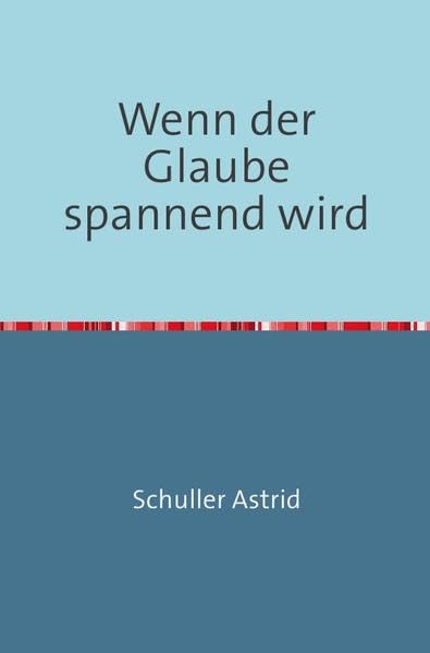 Wenn der Glaube spannend wird: Damit Menschen Gott wieder finden Religion & Esotericism