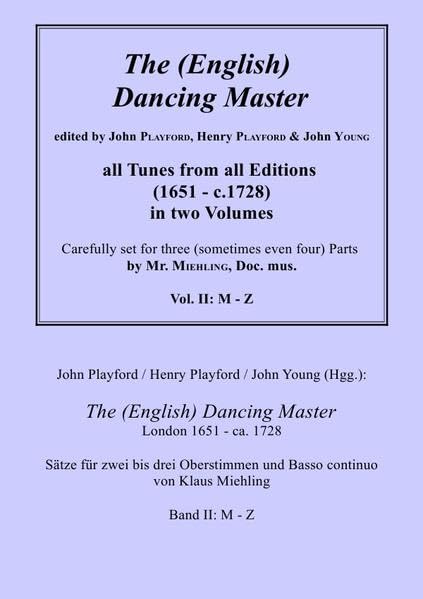 John Playford / Henry Playford / John Young (Hgg.): The (English) Dancing Master, London 1651 - ca. 1728, Bd. II: M - Z: Sätze für zwei bis drei Oberstimmen und Basso continuo von Klaus Miehling. Arts & Music