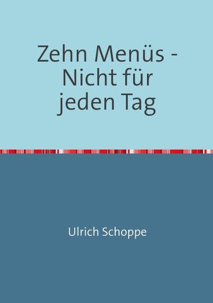 Zehn Menüs: Nicht für jeden Tag Leisure, Home & Garden