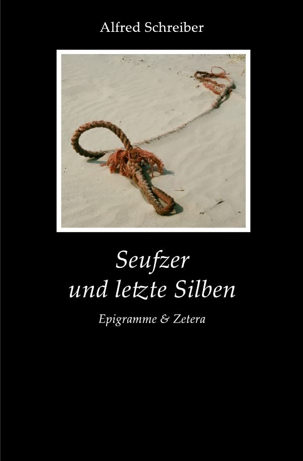 Seufzer und letzte Silben: Epigramme & Zetera Poetry