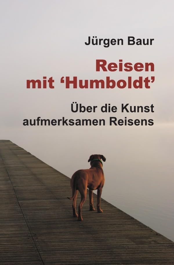 Reisen mit "Humboldt": Über die Kunst aufmerksamen Reisens (Das Andere Reisejournal) Leisure, Home & Garden
