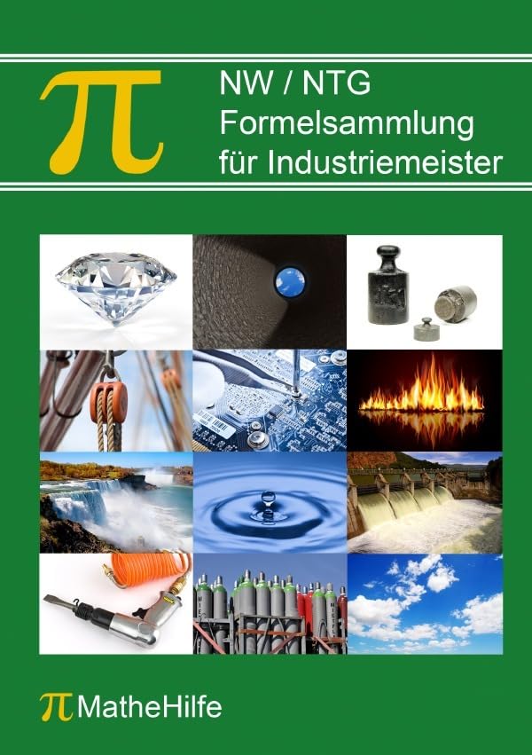 NW / NTG Formelsammlung für Industriemeister: Mit Prüfungsaufgaben und ausführlich erklärten Musterlösungen Business, Finance & Career