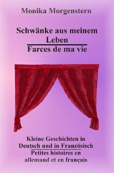 Schwänke aus meinem Leben - Farces de ma vie: Texte in Deutsch und in Französisch Social Sciences