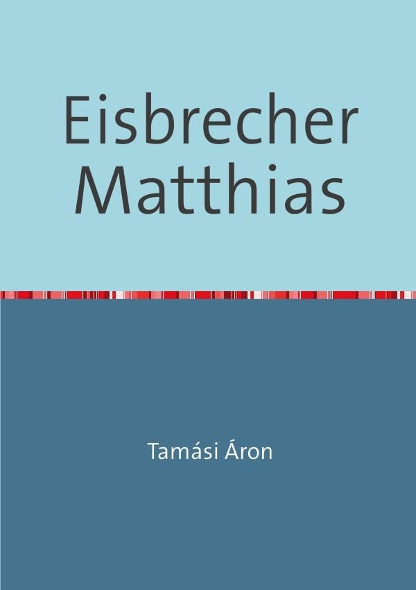 Eisbrecher Matthias: Eine Fabel von der menschlichen Seele im Széklerland Humour & Satire