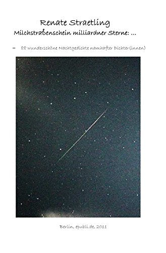 Milchstraßenschein milliardner Sterne: …: - 88 Nachtgedichte namhafter DichterInnen Contemporary literature