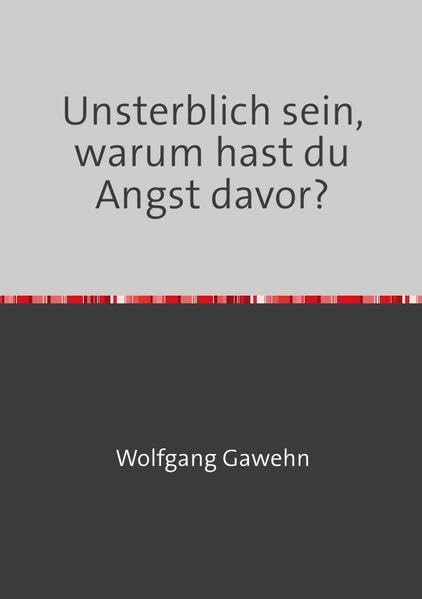 Unsterblich sein, warum hast du Angst davor? Contemporary literature
