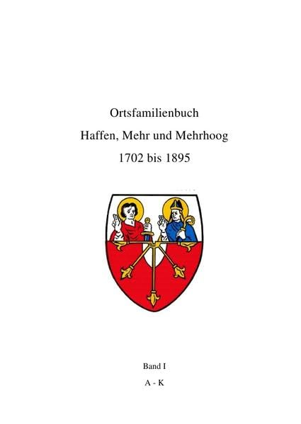 Ortsfamilienbuch Haffen, Mehr und Mehrhoog 1702 bis 1895 / Ortsfamilienbuch Haffen, Mehr, Mehrhoog 1702 - 1895 Band I A-K General education