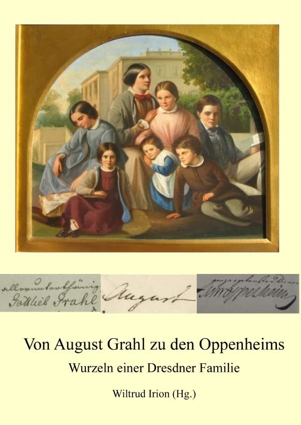 Von August Grahl zu den Oppenheims: Wurzeln einer Dresdner Familie Memories
