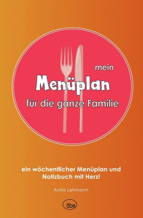 Menüplan für die ganze Familie: ein wöchentlicher Menüplan und Notizbuch mit Herz! Leisure, Home & Garden