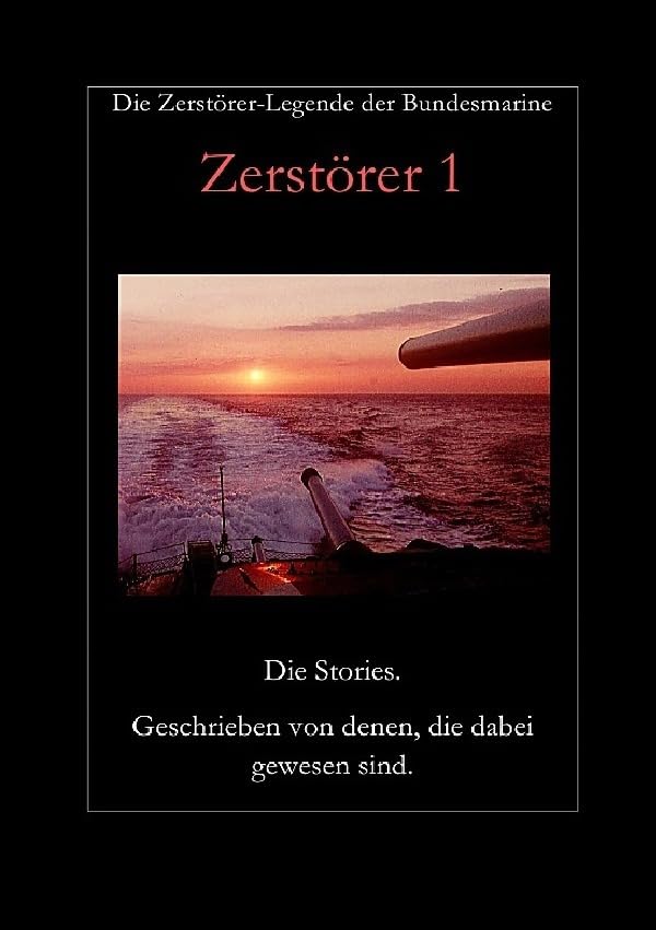 Zerstörer 1: Die Zerstörer-Legende der Bundesmarine Politics & History