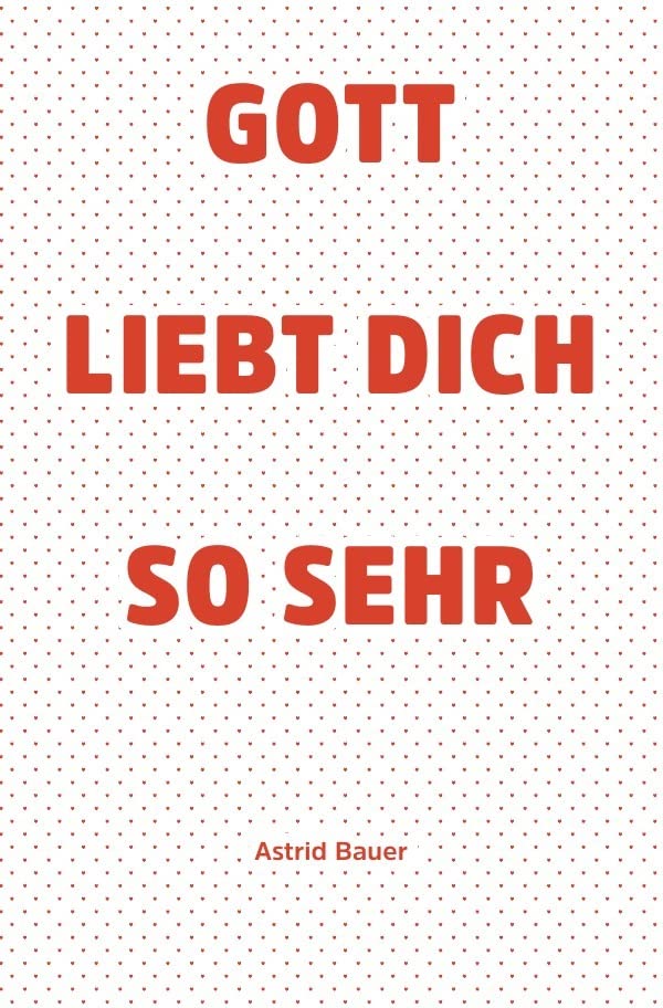 Gott liebt Dich so sehr: Ein ganzes Leben wunderbar verändert durch eine tiefe Berührung Gottes Personalities Books