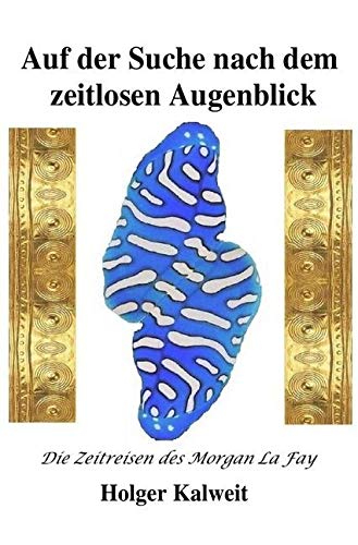 Auf der Suche nach dem zeitlosen Augenblick: Die Zeitreisen des Morgan la Fay Medicine