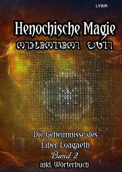 Henochische Magie / Henochische Magie - Band 2: Die Geheimnisse des Liber Loagaeth Religion & Esotericism
