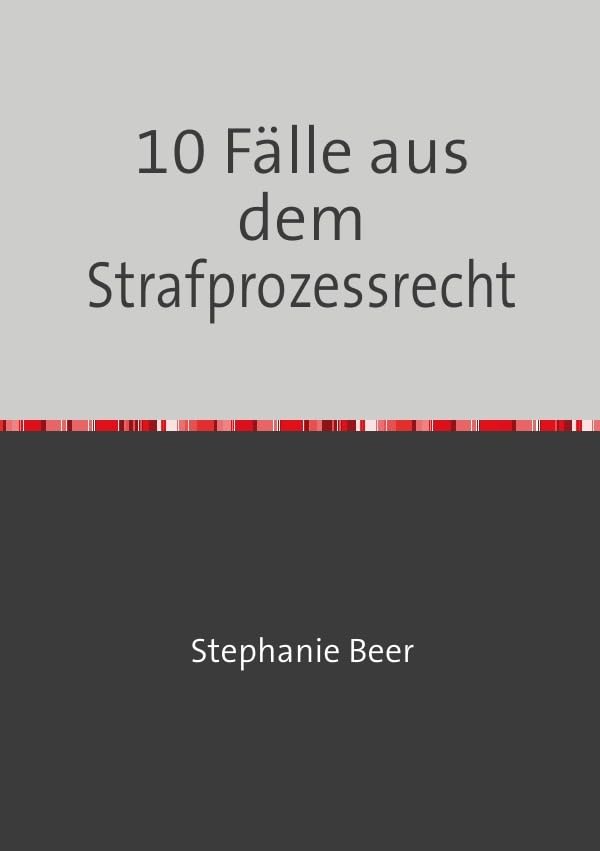 10 Fälle aus dem Strafprozessrecht Law